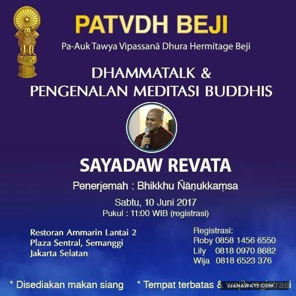 DHAMMATALK & PENGENALAN MEDITASI BUDDHIS  Pembimbing: Sayadaw Revata.  Waktu : Sabtu, 10 Juni 2017