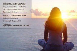 Latihan Hidup Berkesadaran Sehari (One Day Mindfulness) melalui metode BMTA - Basic Mindfulness Through Abhidhamma 